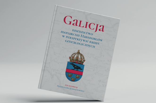 Monografia - Galicja. Dziedzictwo Monarchii Habsburgów w perspektywie badań genealogicznych